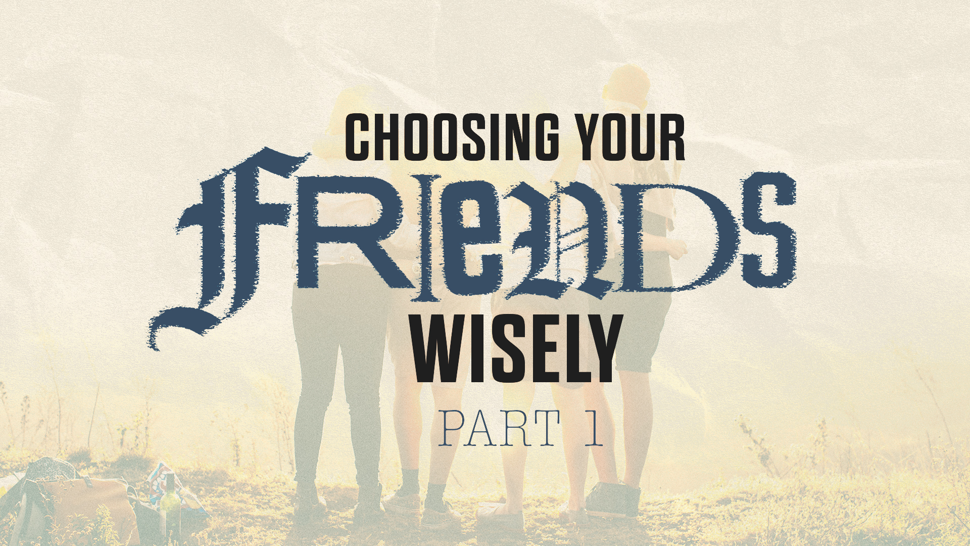 Choosing Your Friends Wisely Part 1